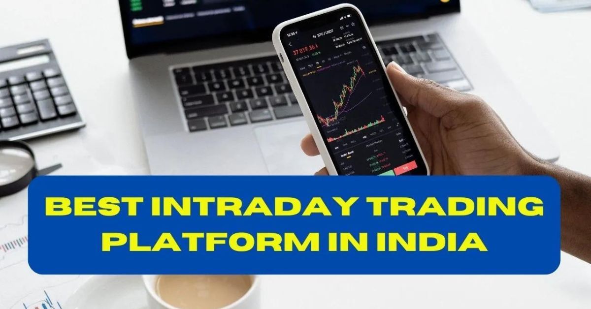 इंट्राडे ट्रेडिंग के लिए सबसे बेस्ट प्लेटफॉर्म | Best Intraday Trading Platform In India