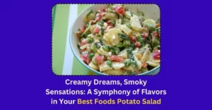 A Symphony of Flavors in Your Best Foods Potato Salad